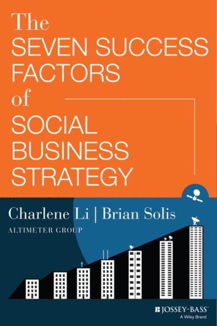 Brian Solis, Charlene Li - Seven Success Factors of Social Business Strategy, E-bok