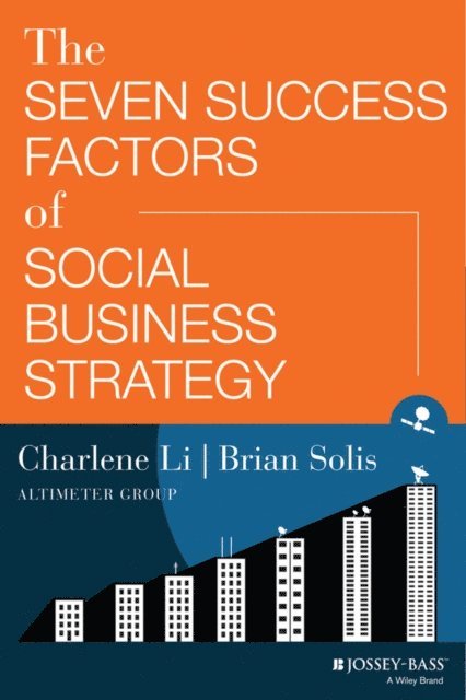 Brian Solis, Charlene Li - Seven Success Factors of Social Business Strategy, E-bok