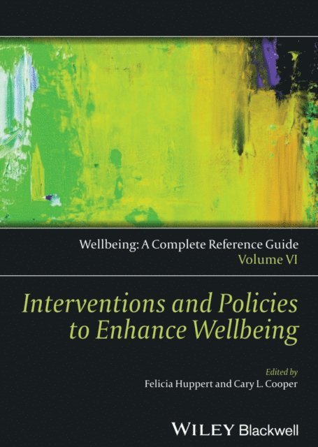 CBE Sir Cary Cooper, Felicia A. Huppert - Wellbeing: A Complete Reference Guide, Interventions and Policies to Enhance Wellbeing, E-bok