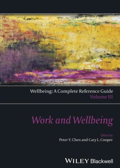 CBE Sir Cary Cooper, Peter Y. Chen - Wellbeing: A Complete Reference Guide, Work and Wellbeing, E-bok