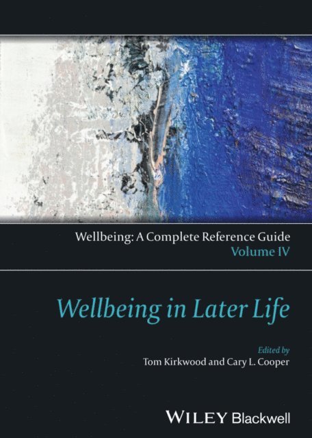 CBE Sir Cary Cooper, Thomas B. L. Kirkwood - Wellbeing: A Complete Reference Guide, Wellbeing in Later Life, E-bok