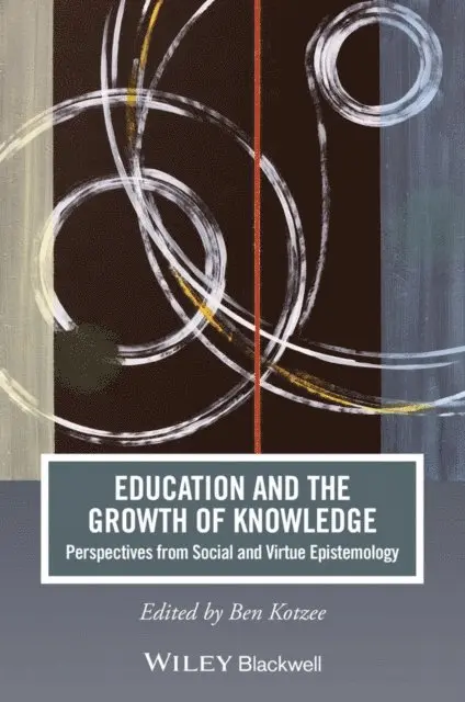 Ben Kotzee - Education and the Growth of Knowledge, E-bok. Tillgänglighet: Lägg i varukorg