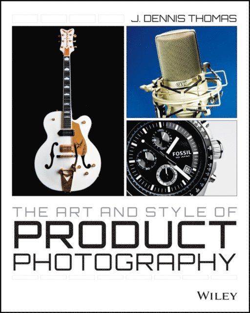 J. Dennis Thomas - Art and Style of Product Photography, E-bok