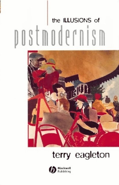 Terry Eagleton - Illusions of Postmodernism, E-bok