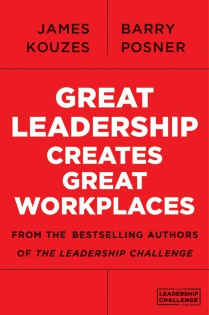 Barry Z. Posner, James M. Kouzes - Great Leadership Creates Great Workplaces, E-bok