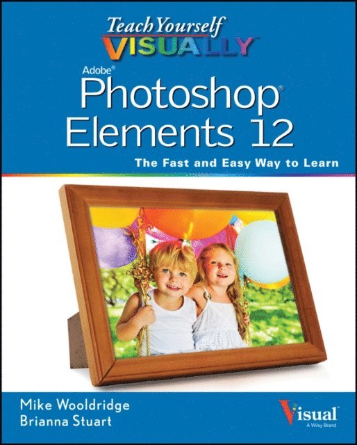 Mike Wooldridge - Teach Yourself VISUALLY Photoshop Elements 12, E-bok