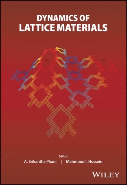 Mahmoud I. Hussein, A. Srikantha Phani - Dynamics of Lattice Materials, E-bok