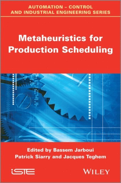 Jacques Teghem, Patrick Siarry, Bassem Jarboui - Metaheuristics for Production Scheduling, E-bok
