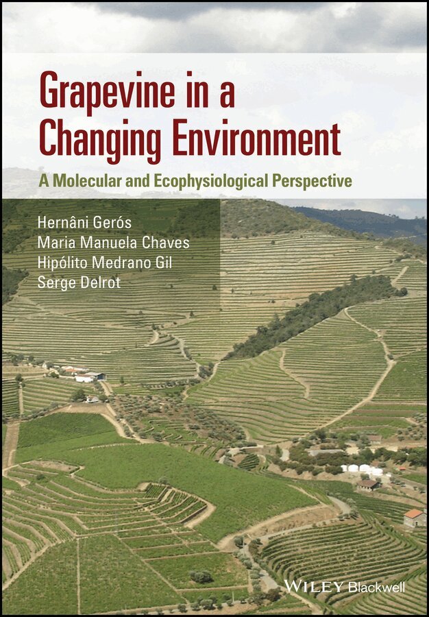 Hernani Gerós, Maria Manuela Chaves, Hipolito Medrano Gil, Serge Delrot - Grapevine in a Changing Environment – A Molecular and Ecophysiological Perspective. Tillgänglighet: Tillfälligt slut