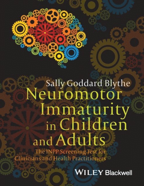 Sally Goddard Blythe - Neuromotor Immaturity in Children and Adults, E-bok