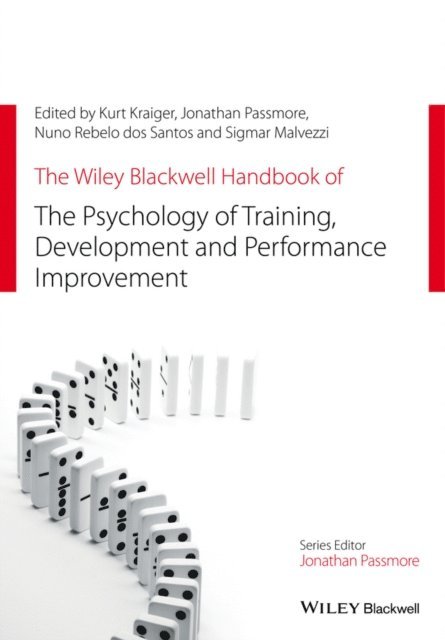 Sigmar Malvezzi, Nuno Rebelo dos Santos, Jonathan Passmore, Kurt Kraiger - Wiley Blackwell Handbook of the Psychology of Training, Development, and Performance Improvement, E-bok