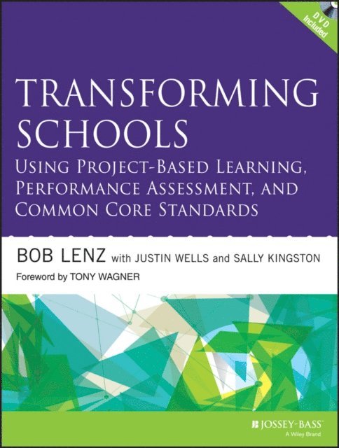 Sally Kingston, Justin Wells, Bob Lenz - Transforming Schools Using Project-Based Learning, Performance Assessment, and Common Core Standards, E-bok