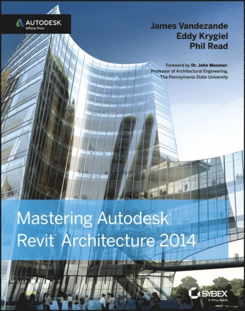 Phil Read, Eddy Krygiel, James Vandezande - Mastering Autodesk Revit Architecture 2014, E-bok. Tillgänglighet: Lägg i varukorg