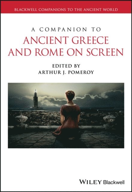 Arthur J. Pomeroy - Companion to Ancient Greece and Rome on Screen, E-bok