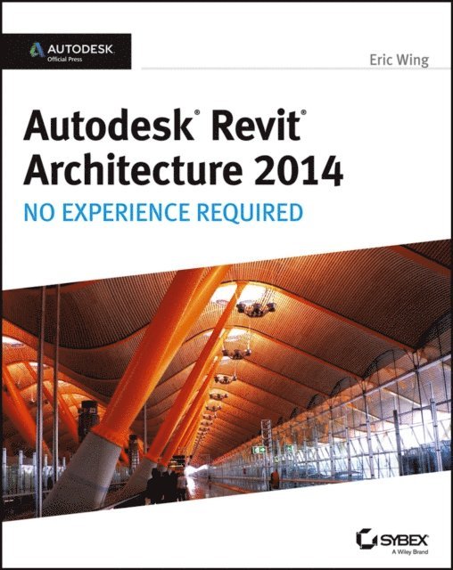 Eric Wing - Autodesk Revit Architecture 2014, E-bok