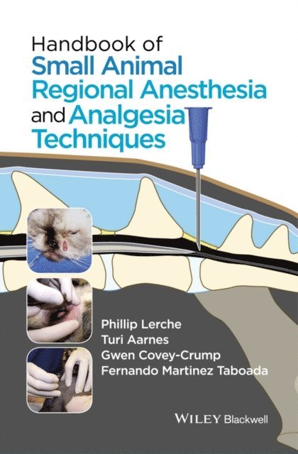 Fernando Martinez Taboada, Gwen Covey-Crump, Turi Aarnes, Phillip Lerche - Handbook of Small Animal Regional Anesthesia and Analgesia Techniques, E-bok
