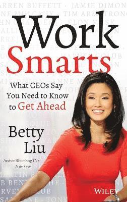 Betty Liu - Work Smarts, Inbunden