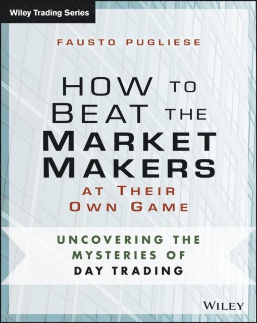 Fausto Pugliese - How to Beat the Market Makers at Their Own Game, E-bok