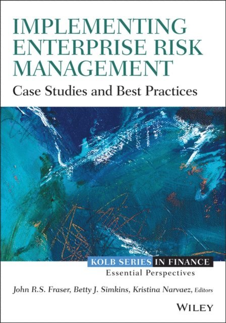 Kristina Narvaez, Betty Simkins, John R. S. Fraser - Implementing Enterprise Risk Management, E-bok