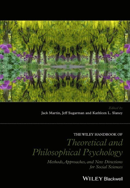 Kathleen L. Slaney, Jeff Sugarman, Jack Martin - Wiley Handbook of Theoretical and Philosophical Psychology, E-bok