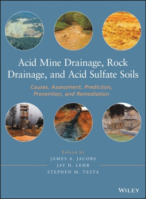 Stephen M. Testa, Jay H. Lehr, James A. Jacobs - Acid Mine Drainage, Rock Drainage, and Acid Sulfate Soils, E-bok