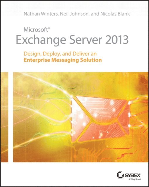 Nicolas Blank, Neil Johnson, Nathan Winters - Microsoft Exchange Server 2013, E-bok