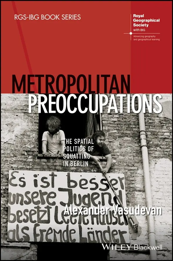 A Vasudevan - Metropolitan Preoccupations – The Spatial Politics of Squatting in Berlin. Tillgänglighet: Tillfälligt slut