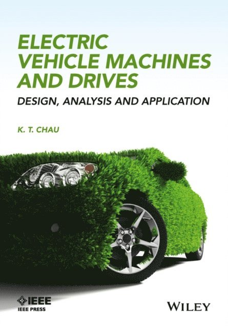K. T. Chau - Electric Vehicle Machines and Drives, E-bok