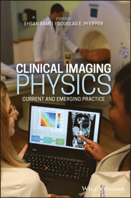 Douglas E. Pfeiffer, Ehsan Samei - Clinical Imaging Physics, E-bok