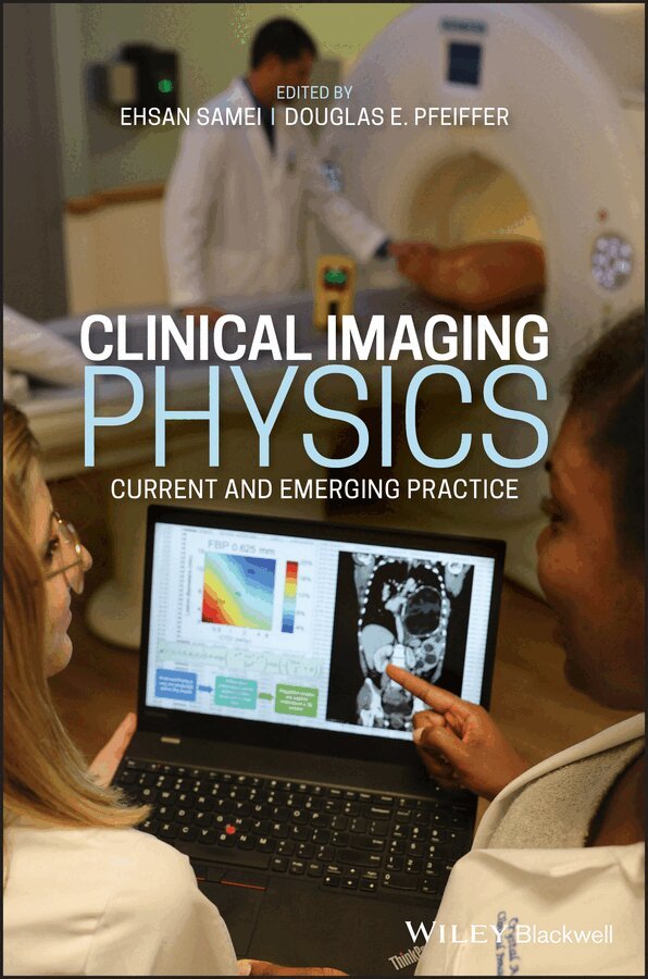 Ehsan Samei, Douglas E. Pfeiffer - Clinical Imaging Physics – Current and Emerging pr actice 1e. Tillgänglighet: Tillfälligt slut