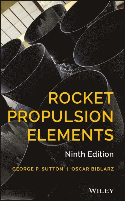 Oscar Biblarz, George P. Sutton - Rocket Propulsion Elements, E-bok