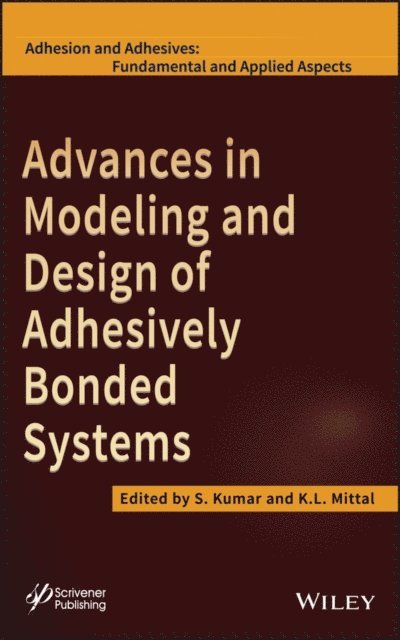 K. L. Mittal, S. Kumar - Advances in Modeling and Design of Adhesively Bonded Systems, E-bok