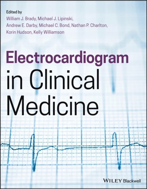 Kelly Williamson, Korin B. Hudson, Nathan P. Charlton, Michael C. Bond, Andrew E. Darby, Michael J. Lipinski - Electrocardiogram in Clinical Medicine, E-bok