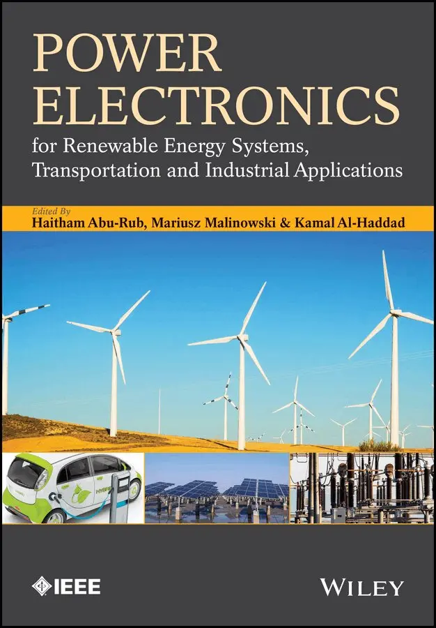 Haitham Abu-Rub, Mariusz Malinowski, Kamal Al-Haddad - Power Electronics for Renewable Energy Systems, Transportation and Industrial Applications. Tillgänglighet: Tillfälligt slut