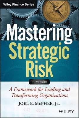 Joel E. McPhee Jr. - Mastering Strategic Risk, Inbunden