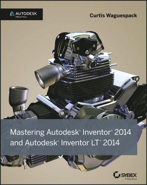Curtis Waguespack - Mastering Autodesk Inventor 2014 and Autodesk Inventor LT 2014, E-bok. Tillgänglighet: Lägg i varukorg