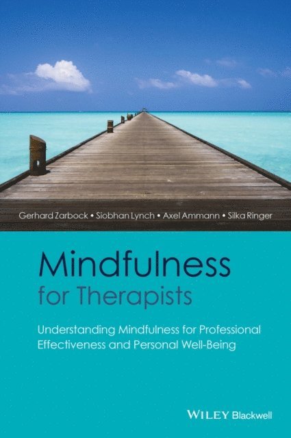 Silka Ringer, Axel Ammann, Siobhan Lynch, Gerhard Zarbock - Mindfulness for Therapists, E-bok