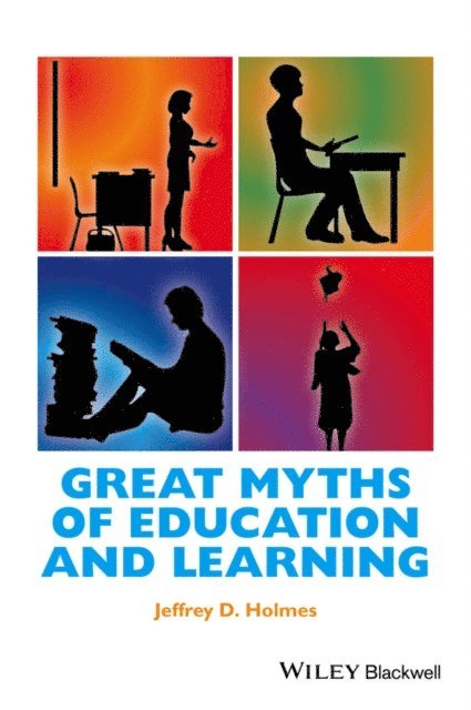 Jeffrey D. Holmes - Great Myths of Education and Learning, E-bok