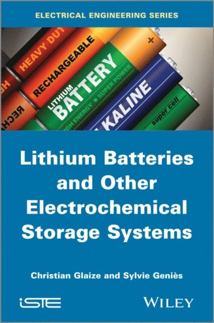 Sylvie Genies, Christian Glaize - Lithium Batteries and other Electrochemical Storage Systems, E-bok