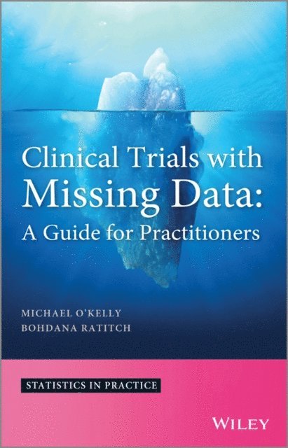 Bohdana Ratitch, Michael O'Kelly - Clinical Trials with Missing Data, E-bok