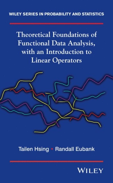 Randall Eubank, Tailen Hsing - Theoretical Foundations of Functional Data Analysis, with an Introduction to Linear Operators, E-bok