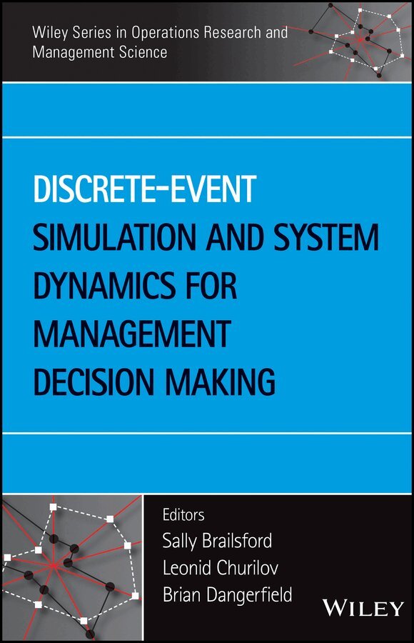 Sally Brailsford, Leonid Churilov, Brian Dangerfield - Discrete–Event Simulation and System Dynamics for Management Decision Making. Tillgänglighet: Tillfälligt slut