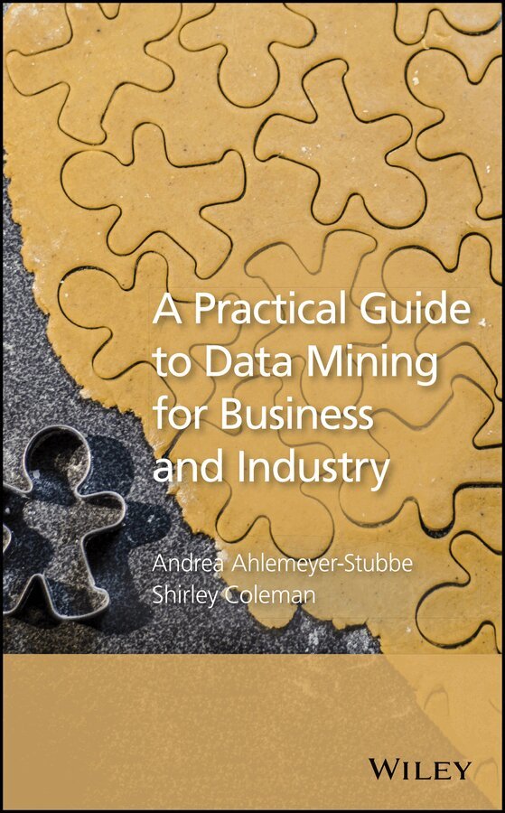 Andrea Ahlemeyer-Stubbe, Shirley Coleman - Practical Guide to Data Mining for Business and Industry. Tillgänglighet: Tillfälligt slut