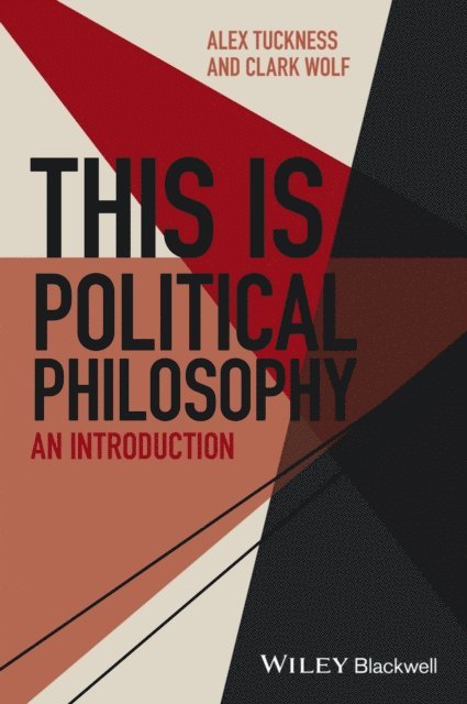 Clark Wolf, Alex Tuckness - This Is Political Philosophy, E-bok
