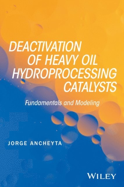 Jorge Ancheyta - Deactivation of Heavy Oil Hydroprocessing Catalysts, E-bok