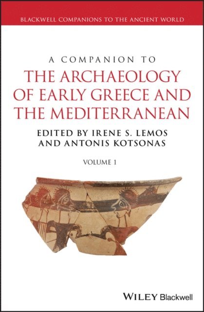 Antonis Kotsonas, Irene S. Lemos - Companion to the Archaeology of Early Greece and the Mediterranean, E-bok