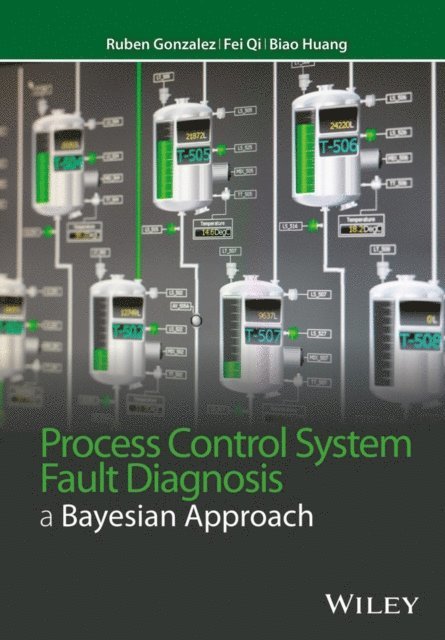 Biao Huang, Fei Qi, Ruben Gonzalez - Process Control System Fault Diagnosis, E-bok