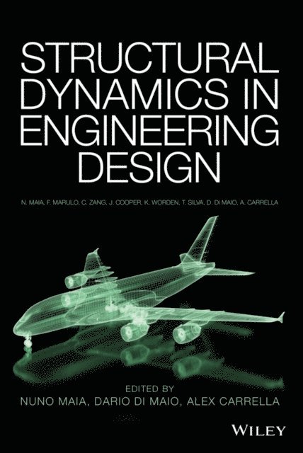 Alex Carrella, Dario Di Maio, Nuno M. M. Maia - Structural Dynamics in Engineering Design, E-bok
