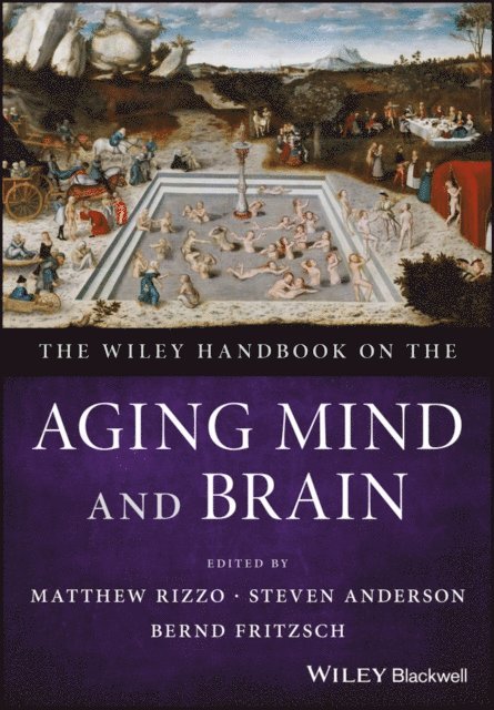 Bernd Fritzsch, Steven Anderson, Matthew Rizzo - Wiley Handbook on the Aging Mind and Brain, E-bok
