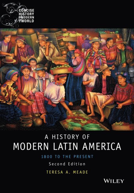 Teresa A. Meade - History of Modern Latin America, E-bok